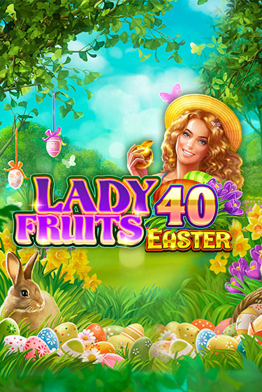 Lady Fruits 40 Easter бесплатная игра | Гранд Казино Беларусь без регистрации