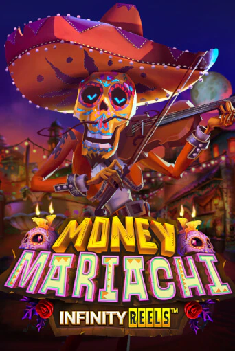 Money Mariachi Infinity Reels бесплатная игра | Гранд Казино Беларусь без регистрации