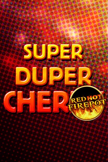 Super Duper Cherry Red Hot Firepot бесплатная игра | Гранд Казино Беларусь без регистрации