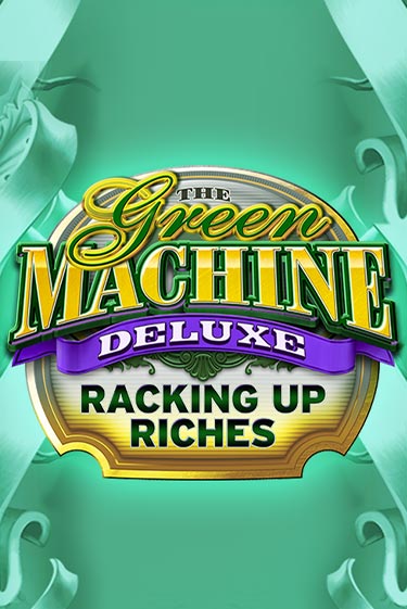 The Green Machine Deluxe Racking Up Riches бесплатная игра | Гранд Казино Беларусь без регистрации