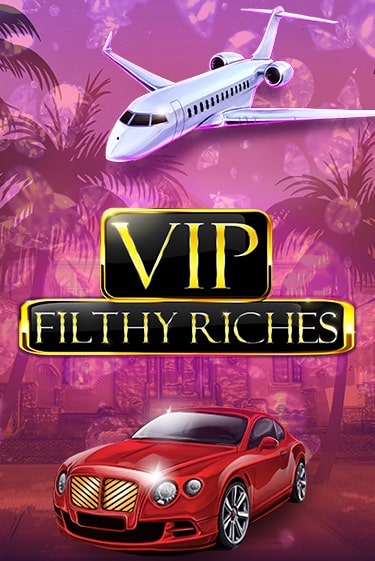 VIP Filthy Riches бесплатная игра | Гранд Казино Беларусь без регистрации